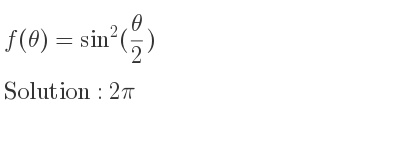 The f(θ)=sin^2(θ/2) is 2pi